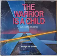 Youth Choral Collection - The Warrior Is A Child