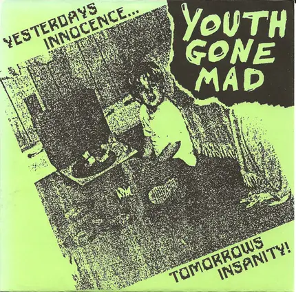Youth Gone Mad - Yesterdays Innocence…Tomorrows Insanity!
