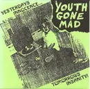 7inch Vinyl Single - Youth Gone Mad - Yesterdays Innocence…Tomorrows Insanity!