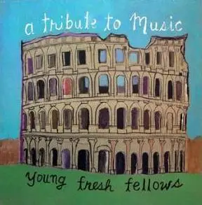 Young Fresh Fellows - A Tribute to Music