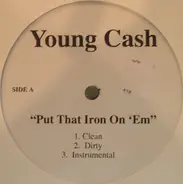 Young Cash - Put That Iron On 'Em