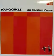 Young Circle - Vive Les Enfants D'Amour