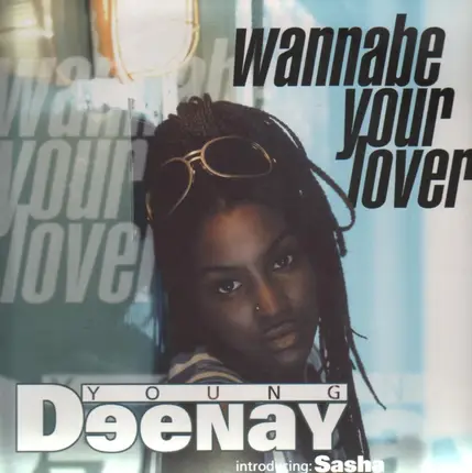 Young Deenay Introducing Sasha - Wannabe Your Lover