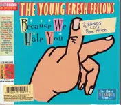 The Young Fresh Fellows - Because We Hate You / Let The War Against Music Begin
