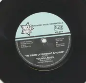 Young Ladies - I'm Tired Of Running Around / (I'm In) The Prime Of Love