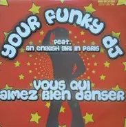 Your Funky DJ Featuring An English Girl In Paris - Vous Qui Aimez Bien Danser