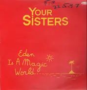 Your Sisters Featuring Debbie Davis - Eden Is A Magic World