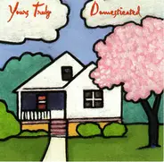 Yours Truly - Domesticated