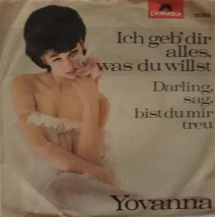 Yovanna - Ich Geb' Dir Alles, Was Du Willst / Darling, Sag, Bist Du Mir Treu