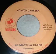 Yoyito Cabrera - Lo Mata La Carne / Mas Pa'Dentro