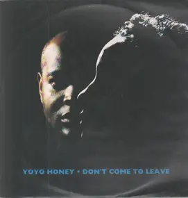 Yoyo Honey - Don't Come To Leave