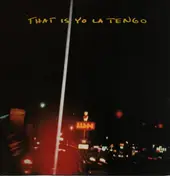 Yo La Tengo - That Is Yo La Tengo