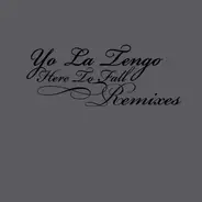 Yo La Tengo - Here To Fall Remixes
