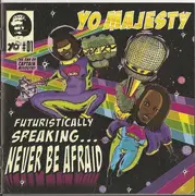 CD - Yo Majesty - Futuristically Speaking...Never Be Afraid
