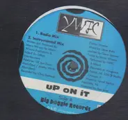 Ywfc - Up On It / Mo' a da same