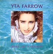 Yta Farrow - Make Life A Holiday