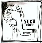 Yuck - Rubber