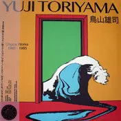 Yuji Toriyama - Choice Works 1982 - 1985