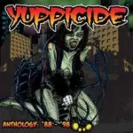 Yuppicide - ANTHOLOGY 88-98