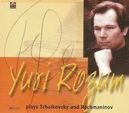 Tchaikovsky / Rachmaninoff / Yuri Rozum - Yuri Rozum Plays  Tchaikovsky Et Rachmaninov