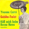7inch Vinyl Single - Yvonne Carré - Geisha Twist / Küß Mich Beim Bossa Nova - No cover.