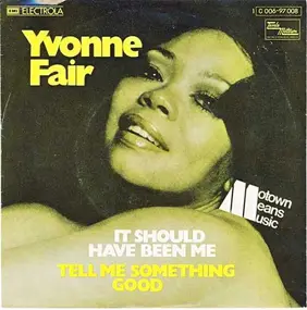 Yvonne Fair - It Should Have Been Me / Tell Me Something Good