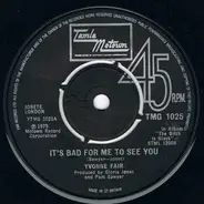 Yvonne Fair - It's Bad For Me To See You