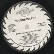 Yvonne Deleon - Don't Take My Love And Run