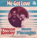 7'' - Yvonne Keeley / Steve Flanagan - We Got Love / Never Had Nobody Like You