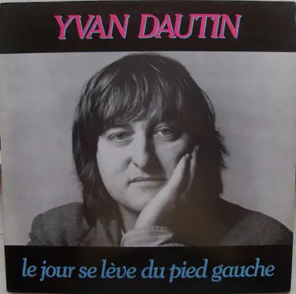 Yvan Dautin - Le Jour Se Lève Du Pied Gauche