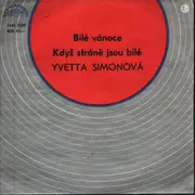 7inch Vinyl Single - Yvetta Simonová - Bílé Vánoce / Když Stráně Jsou Bílé