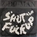 12inch Vinyl Single - Z-Bo-Man - Shut The Fuck Up / Shut The Fuck Up (House Mix) - Still Sealed