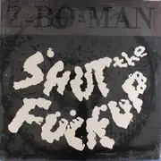 12inch Vinyl Single - Z-Bo-Man - Shut The Fuck Up / Shut The Fuck Up (House Mix) - Still Sealed