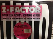Z Factor - Gotta Keep Pushin' / You Make Me Feel