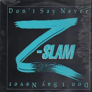 12'' - Z-Slam - Don't Say Never