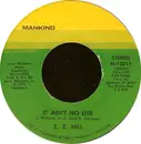 7inch Vinyl Single - Z.Z. Hill - It Ain't No Use / Ha Ha (Laughing Song)