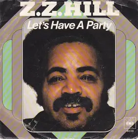 Z.Z. Hill - Let's Have A Party