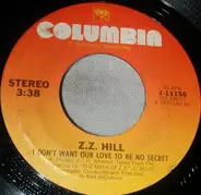 Z.Z. Hill - I Don't Want Our Love To Be No Secret