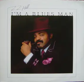 Z.Z. Hill - I'm a Blues Man