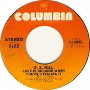 Z.Z. Hill - Love Is So Good When You're Stealing It / Need You By My Side