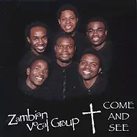 Zambian Vocal Group - Come and See