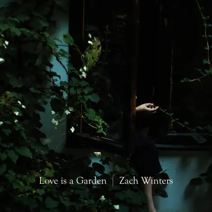 Zach Winters - Love Is A Garden