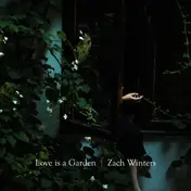 Zach Winters - Love Is A Garden