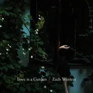 Zach Winters - Love Is A Garden