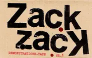 Zack Zack - Demonstrations-Tape Nr. 1