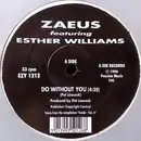 12inch Vinyl Single - Zaeus Featuring Esther Williams - Do Without You