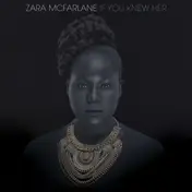 Zara McFarlane - If You Knew Her