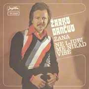 7inch Vinyl Single - Žarko Dančuo - Žana / Ne Ljubi Me Nikad Više