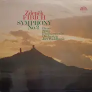 Zdeněk Fibich - Brno State Philharmonic Orchestra , Jiří Waldhans - Symphony No. 2 in E flat  major. op. 38