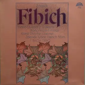 Zdenek Fibich - Piano Quintet In D Major / Piano Trio In F Minor